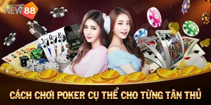 Cách Chơi Poker - Làm Chủ Game Cá Cược Trí Tuệ Đỉnh Cao